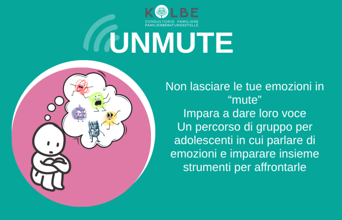 

A chi è rivolto: Ragazzi e ragazze tra 14 e 18 anni curiosi di conoscere le proprie emozioni ed imparare a gestirle


Dove si svolge: Consultorio P.M. Kolbe di Laives, Via N. Sauro 20


Quando: incontri a cadenza bisettimanale da definire




Costi: tessera associativa € 20


Iscrizione: Tel 0471950600 - Email: laives@consultoriokolbe.it - whatsapp 3511473933


Conduzione del gruppo: Dott.ssa Elisa Lanera, psicologa

