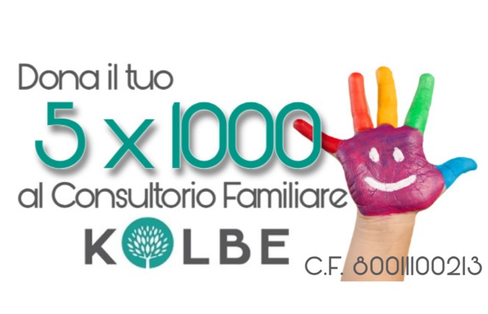 Il 5x1000 è un'opportunità per i contribuenti di destinare una parte delle proprie imposte a enti non profit.
Questa forma di sostegno non comporta costi aggiuntivi per il contribuente ma può fare la differenza.
Scegli di destinare il 5x1000 al Consultorio P.M.Kolbe indicando il C.F.80011100213 nella dichiarazione dei redditi.
Un piccolo gesto che non costa nulla ma che può fare molto! Grazie